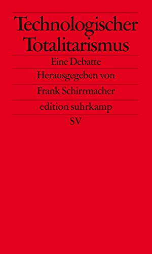 Technologischer Totalitarismus: Eine Debatte (edition suhrkamp) von Suhrkamp Verlag AG